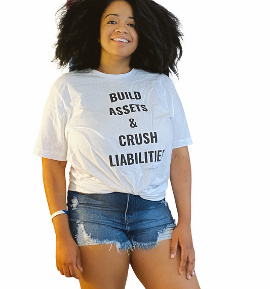 BUILD ASSETS CRUSH LIABILITIES TEE White Only