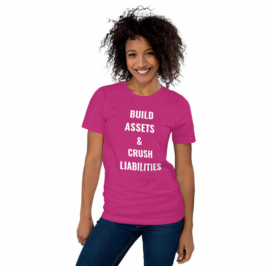 BUILD ASSETS CRUSH LIABILITIES TEE