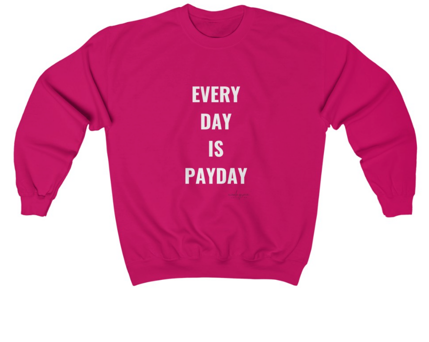 Every Day is Payday Sweatshirt