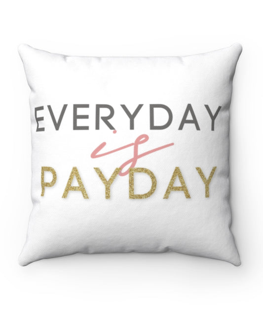 Every Day is Payday/ Build Assets Crush Liabilities Pillow