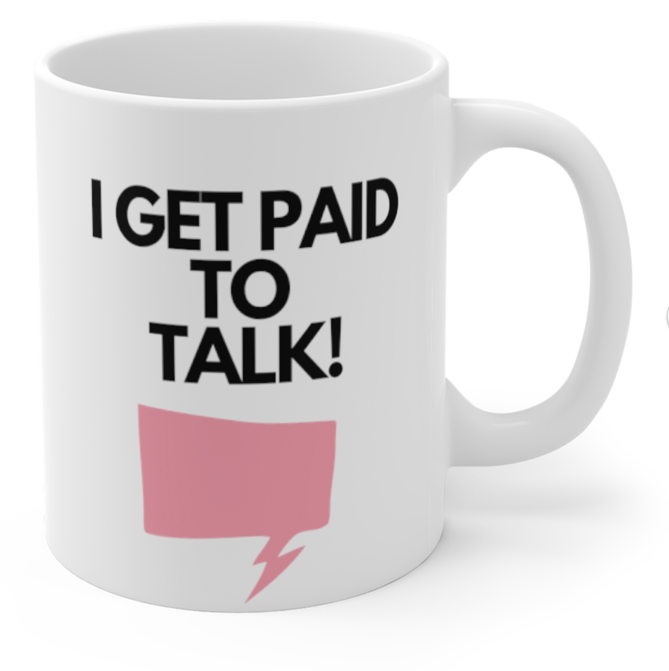 I Get Paid To Talk Cup